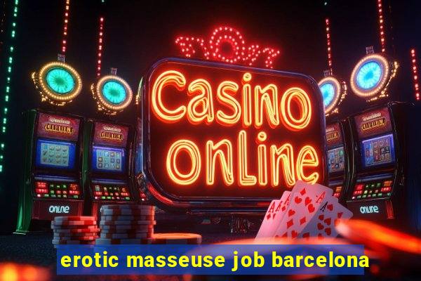 erotic masseuse job barcelona